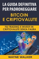 La Guida Definitiva Per Padroneggiare Bitcoin E Criptovalute 1393417779 Book Cover