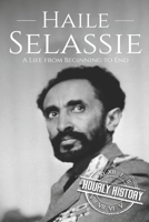 Haile Selassie: A Life from Beginning to End B08WKCQKBH Book Cover