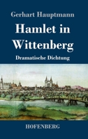 Hamlet in Wittenberg: Dramatische Dichtung 3743746603 Book Cover