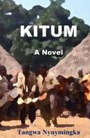 Kitum (A Novel) 1519437986 Book Cover
