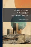 Versuch Einer Physischen Anthropologie Oder Darstellung Des Physischen Menschen: Nach Den Neuern Ansichten Entworfen. Physiologie Oder Naturlehre Des Erwachsenen Menschen, Volume 1... 1278734392 Book Cover