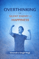 Overthinking: The Silent Enemy of Happiness B0GX28GR7G Book Cover