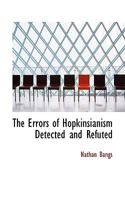 The Errors of Hopkinsianism Detected and Refuted. In Six Letters to the Rev. S. Williston .. 1017558922 Book Cover