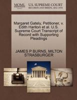 Margaret Gately, Petitioner, v. Edith Hariton et al. U.S. Supreme Court Transcript of Record with Supporting Pleadings 1270394355 Book Cover