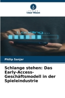 Schlange stehen: Das Early-Access-Geschäftsmodell in der Spieleindustrie (German Edition) 6209771963 Book Cover