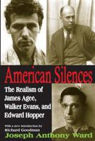 American Silences: The Realism of James Agee, Walker Evans, and Edward Hopper 1412810973 Book Cover