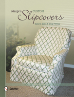 Marge's Custom Slipcovers: Easy to Make & Snug Fitting 0764341715 Book Cover