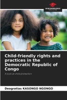 Child-friendly rights and practices in the Democratic Republic of Congo 6205816687 Book Cover