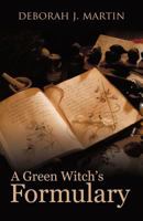 A Green Witch's Formulary 1452537097 Book Cover