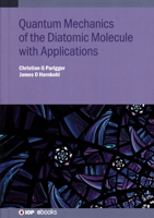 Quantum Mechanics of the Diatomic Molecule with Applications 0750319909 Book Cover