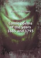 Comic Poems of the Years 1685 and 1793 0548299625 Book Cover