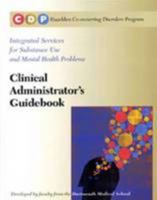 Clinical Administrator's Guidebook: Integrated Services for Substance Use and Mental Health Problems 1592856861 Book Cover
