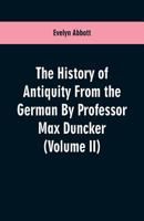 The History of Antiquity From the German By Professor Max Duncker 9353601363 Book Cover