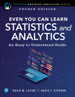 Even You Can Learn Statistics and Analytics: An Easy to Understand Guide 0137654766 Book Cover