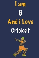 I am 6 And i Love Cricket: Journal for Cricket Lovers, Birthday Gift for 6 Year Old Boys and Girls who likes Ball Sports, Christmas Gift Book for ... Coach, Journal to Write in and Lined Notebook 1652651764 Book Cover