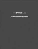 The Invent Log: Inventor's Notebook 1722493593 Book Cover