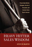 Heavy Hitter Sales Wisdom: Proven Sales Warfare Strategies, Secrets of Persuasion, and Common-Sense Tips for Success 0470052317 Book Cover