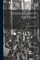 Transatlantic Sketches; Volume II 1022066765 Book Cover