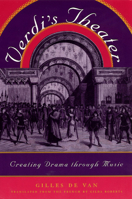 Verdi's Theater: Creating Drama through Music 0226143694 Book Cover