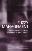 Fuzzy Management: Contemporary Ideas and Practices at Work 0198775008 Book Cover