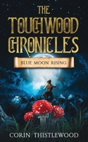 The Touchwood Chronicles: Blue Moon Rising 1739422341 Book Cover