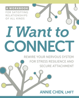 I Want to Connect: How to Rewire Your Nervous System for Stress Resilience and Secure Attachment 1962305147 Book Cover