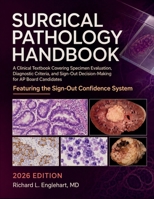 Surgical Pathology Handbook 2026: A Clinical Textbook Covering Specimen Evaluation, Diagnostic Criteria, and Sign-Out Decision-Making for AP Board Candidates B0HGBH3TYL Book Cover