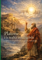 Platone e la realtà intelligibile: Una lettura metafisica nella prospettiva tradizionale (Italian Edition) B0GTR7M8WJ Book Cover