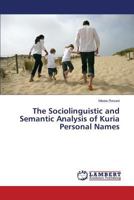 The Sociolinguistic and Semantic Analysis of Kuria Personal Names 3659444936 Book Cover