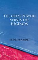 The Great Powers Versus the Hegemon 0230278914 Book Cover