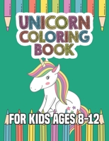 Unicorn Coloring Book for Kids Ages 8-12: Rainbow Unicorns Collection for Kids Coloring and have fun 1695647734 Book Cover