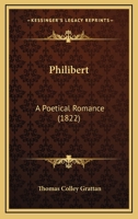 Philibert: A Poetical Romance 1241041202 Book Cover