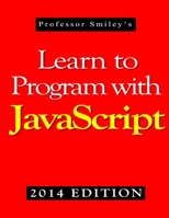 Learn to Program with JavaScript 1612740626 Book Cover