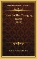 Labor in the Changing World 1437088775 Book Cover