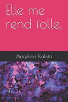 Elle me rend folle. 1729397506 Book Cover