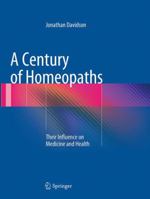 A Century of Homeopaths: Their Influence on Medicine and Health 1493947699 Book Cover