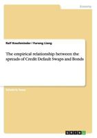 The Empirical Relationship Between the Spreads of Credit Default Swaps and Bonds 3640632540 Book Cover