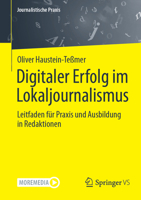 Digitaler Erfolg im Lokaljournalismus: Leitfaden für Praxis und Ausbildung in Redaktionen (Journalistische Praxis) (German Edition) 3658443626 Book Cover