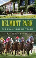 Belmont Park: The Championship Track 1609497538 Book Cover