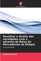 Revisitar o direito das sociedades com o advento da Bolsa de Mercadorias da Etiópia 6206893200 Book Cover