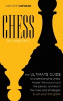 Chess For Beginners: The Ultimate Guide to Understanding Chess. Master the Board and the Pieces, and Learn the Rules and Strategies to Win Your First Game. 1801575819 Book Cover