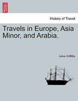 Travels in Europe, Asia Minor, and Arabia 1143183193 Book Cover