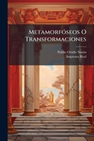 Metamorfóseos O Transformaciones: (1805), T. 2 (1809), T. 3 (1819), T. 4 (1819)... 1271525275 Book Cover
