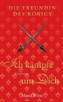 Die Freundin des Königs: Ich kämpfe um dich (German Edition) 3759752810 Book Cover