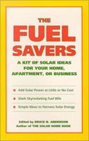 The Fuel Savers: A Kit of Solar Ideas for Your Home, Apartment, or Business 0962906999 Book Cover
