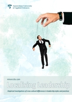 Localising Leadership: Empirical investigations of cross-cultural differences in leadership styles and practices 9079646938 Book Cover