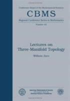 Lectures on Three-Manifold Topology (Regional conference series in mathematics) (Cbms Regional Conference Series in Mathematics) 0821816934 Book Cover