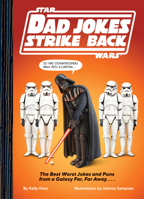 Star Wars Dad Jokes Strikes Back: The Best Worst Jokes and Puns from a Galaxy Far, Far Away. . . . 1797244035 Book Cover