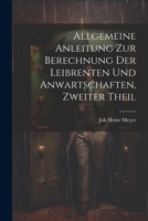 Allgemeine Anleitung Zur Berechnung Der Leibrenten Und Anwartschaften, Zweiter Theil 1022175726 Book Cover