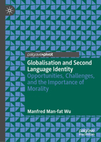 Globalisation and Second Language Identity: Opportunities, Challenges, and the Importance of Morality 3031682475 Book Cover